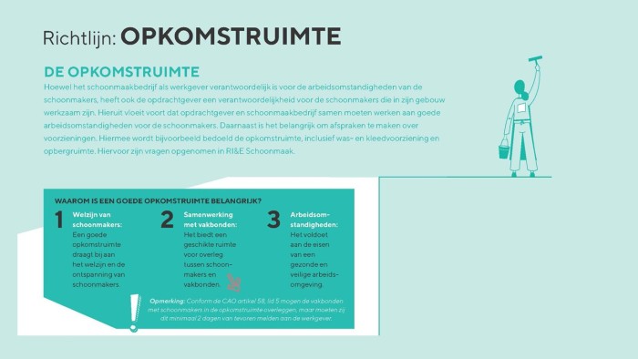 In de schoonmaak-cao staat dat medewerkers recht hebben op een degelijke opkomstruimte. Maar wat is een degelijke opkomstruimte precies? Aan welke eisen moet zo’n ruimte voldoen? Om op deze vragen antwoord te geven heeft de commissie Kwaliteit, Arbo en Milieu (KAM) van Schoonmakend Nederland de richtlijn opkomstruimte opgesteld.